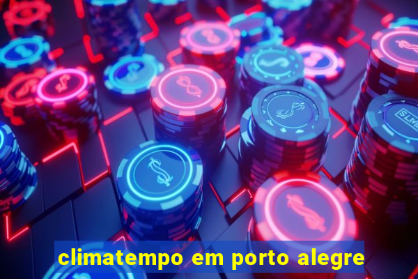 climatempo em porto alegre