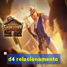 d4 relacionamento