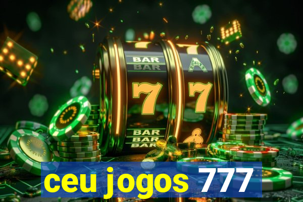 ceu jogos 777