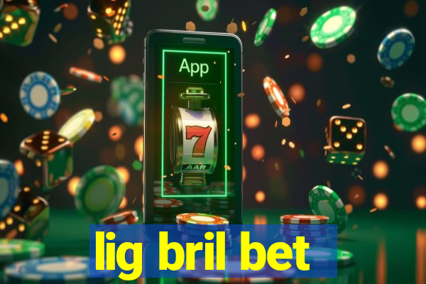 lig bril bet