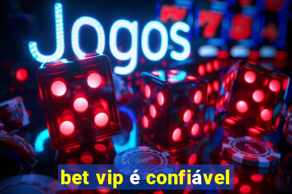 bet vip é confiável