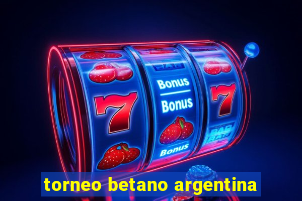 torneo betano argentina