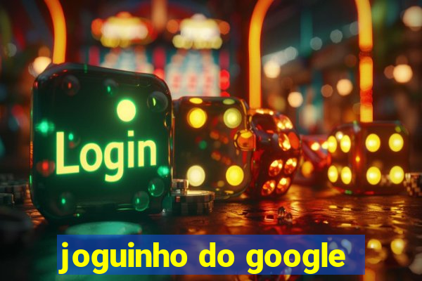 joguinho do google