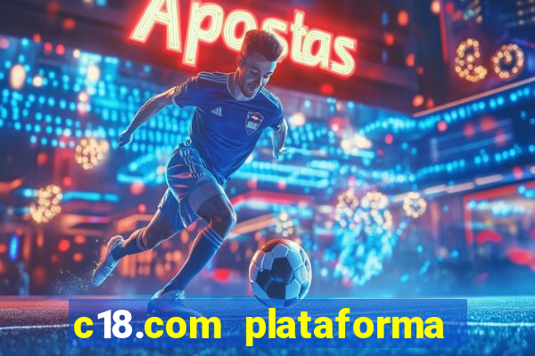 c18.com plataforma de jogos