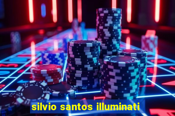 silvio santos illuminati