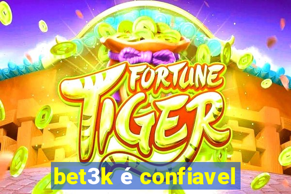 bet3k é confiavel