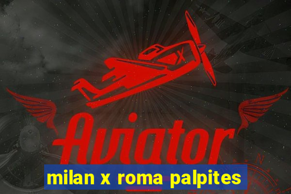 milan x roma palpites