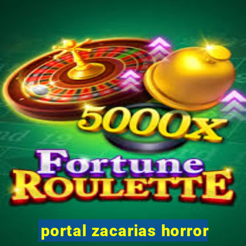 portal zacarias horror