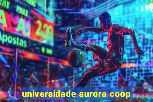 universidade aurora coop