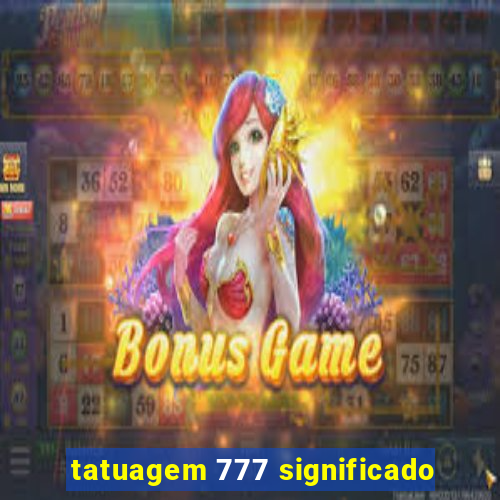 tatuagem 777 significado