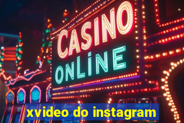 xvideo do instagram