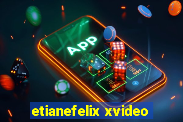 etianefelix xvideo