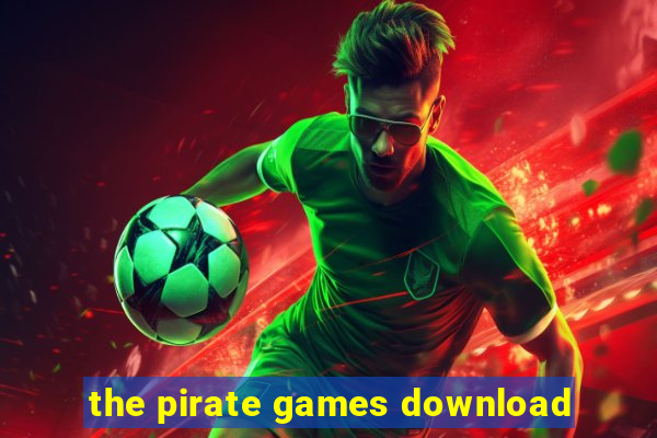 the pirate games download