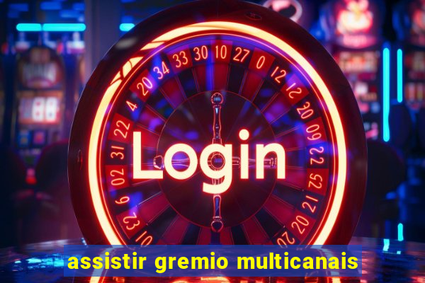 assistir gremio multicanais