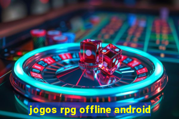 jogos rpg offline android