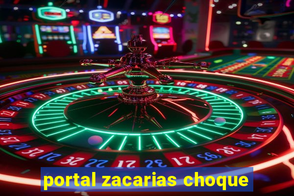 portal zacarias choque