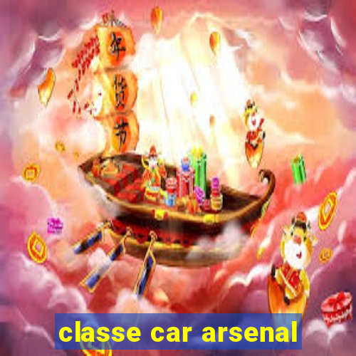 classe car arsenal