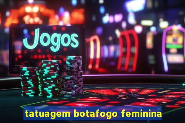 tatuagem botafogo feminina