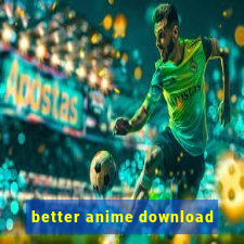 better anime download