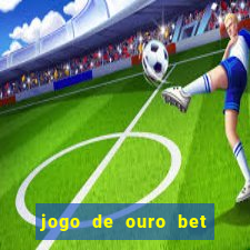 jogo de ouro bet codigo promocional