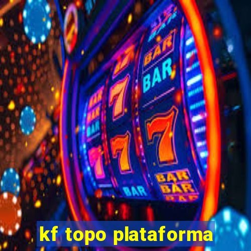 kf topo plataforma