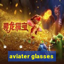 aviater glasses