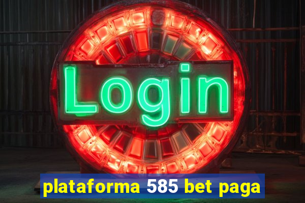 plataforma 585 bet paga