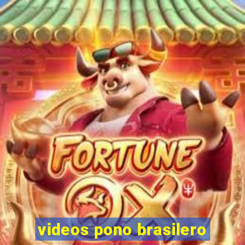 videos pono brasilero