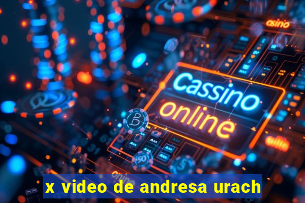 x video de andresa urach