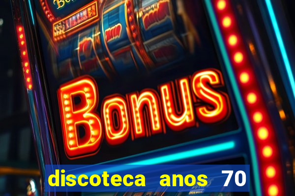 discoteca anos 70 80 90