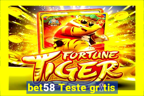 bet58 Teste gr谩tis