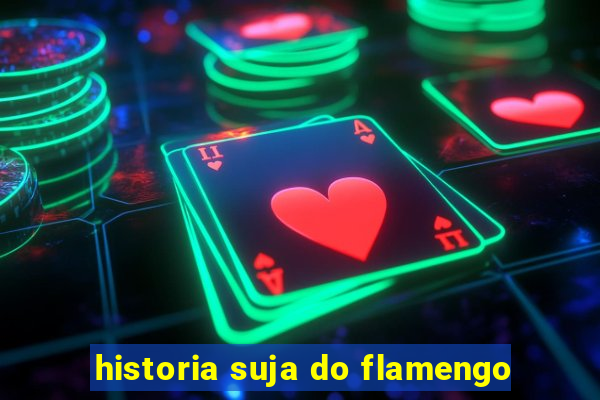 historia suja do flamengo