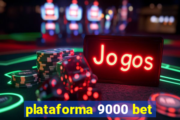 plataforma 9000 bet