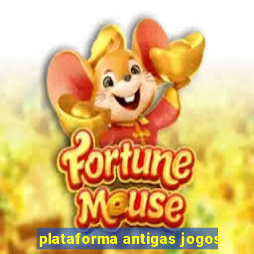 plataforma antigas jogos