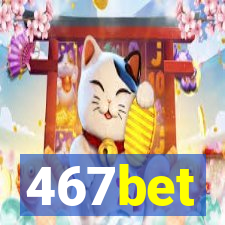 467bet