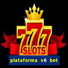 plataforma v6 bet paga mesmo