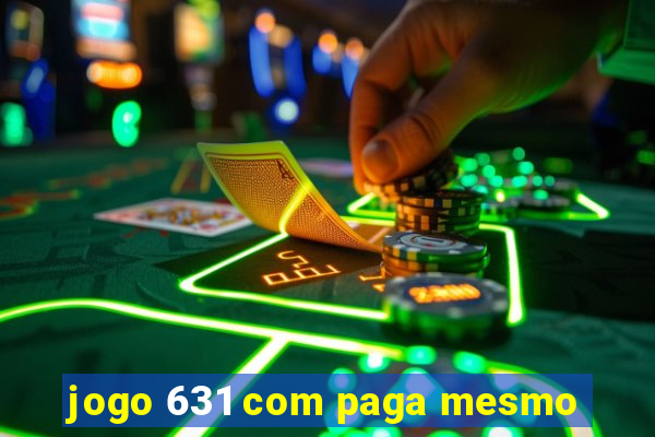 jogo 631 com paga mesmo