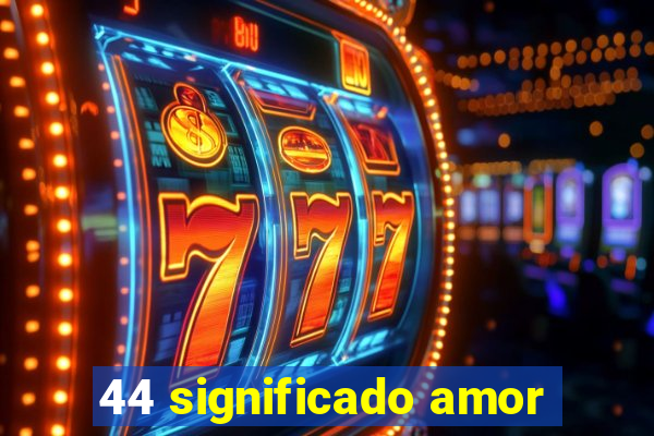 44 significado amor