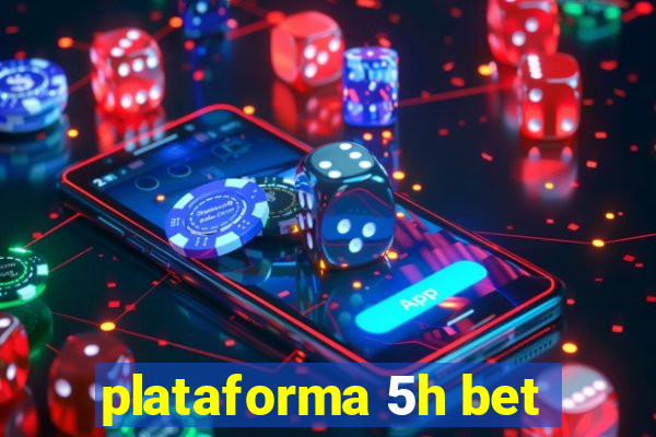 plataforma 5h bet