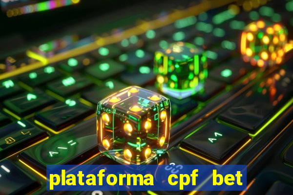 plataforma cpf bet é confiável