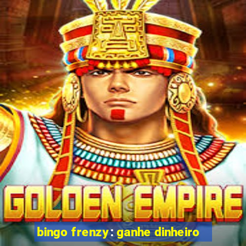 bingo frenzy: ganhe dinheiro