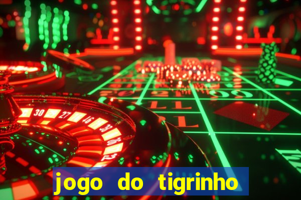 jogo do tigrinho bonus sem deposito