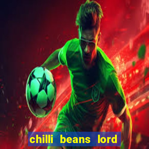 chilli beans lord of the rings