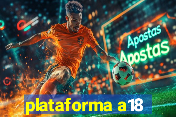 plataforma a18