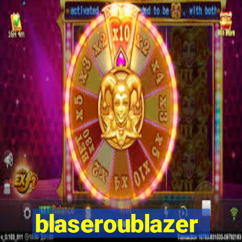 blaseroublazer