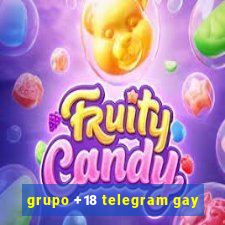 grupo +18 telegram gay