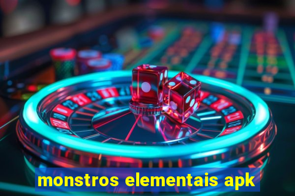 monstros elementais apk