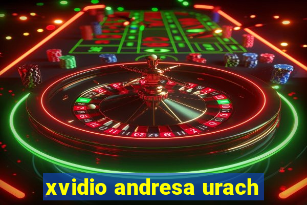 xvidio andresa urach