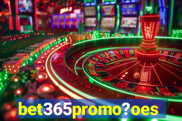 bet365promo?oes