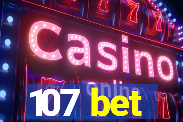 107 bet